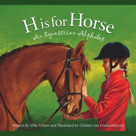 H is for Horse: An Equestrian Alphabet Picture Book